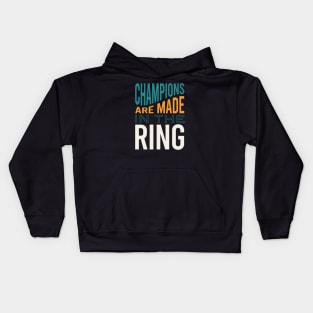 Boxing Saying Champions Are made In the Ring Kids Hoodie